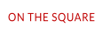 ON THE SQUARE