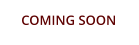 COMING SOON
